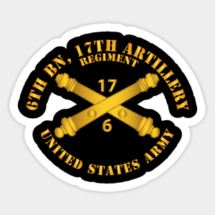 6th Bn 17th Field Artillery Regt - w Arty Branch Sticker